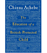 Chinua Achebe's The Education of a British-Protected Child